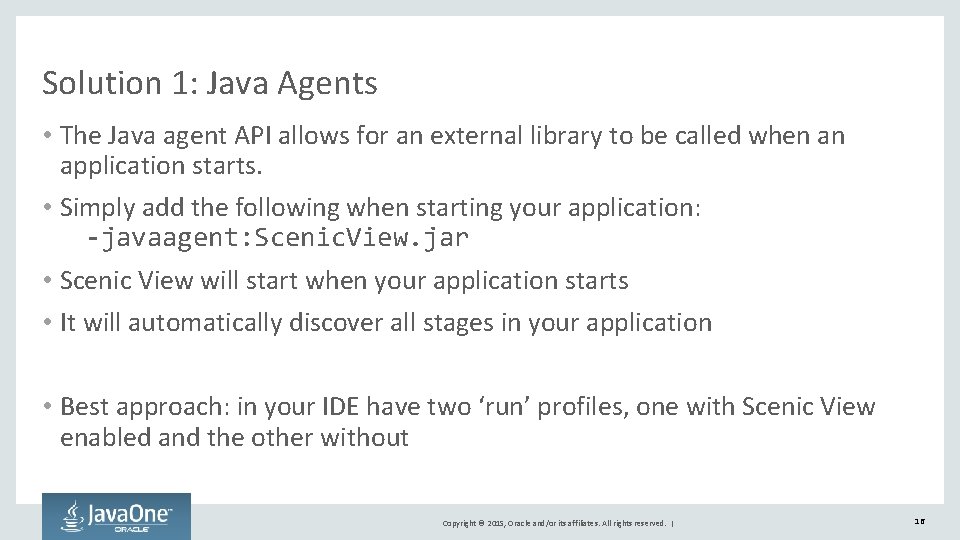 Solution 1: Java Agents • The Java agent API allows for an external library