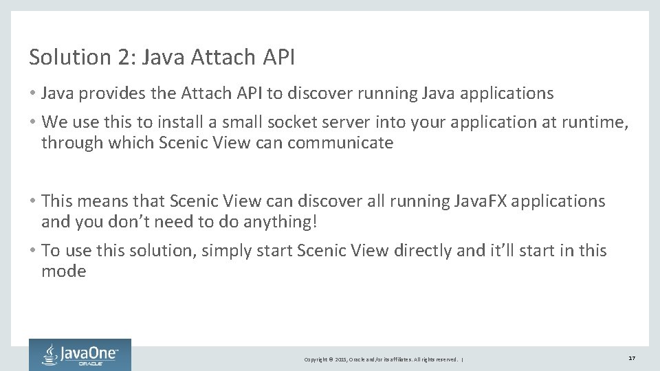 Solution 2: Java Attach API • Java provides the Attach API to discover running