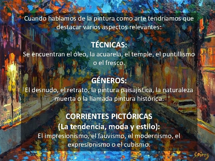 Cuando hablamos de la pintura como arte tendríamos que destacar varios aspectos relevantes: TÉCNICAS: Cuando hablamos de la pintura como arte tendríamos que destacar varios aspectos relevantes: TÉCNICAS: