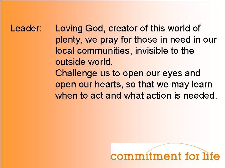 Leader: Loving God, creator of this world of plenty, we pray for those in