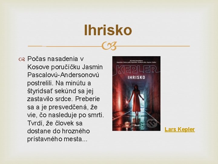 Ihrisko Počas nasadenia v Kosove poručíčku Jasmin Pascalovú-Andersonovú postrelili. Na minútu a štyridsať sekúnd