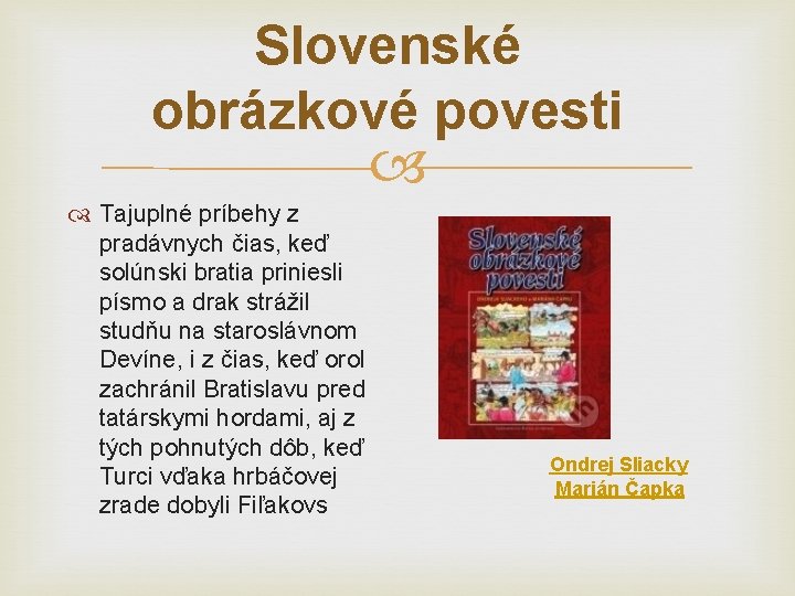 Slovenské obrázkové povesti Tajuplné príbehy z pradávnych čias, keď solúnski bratia priniesli písmo a