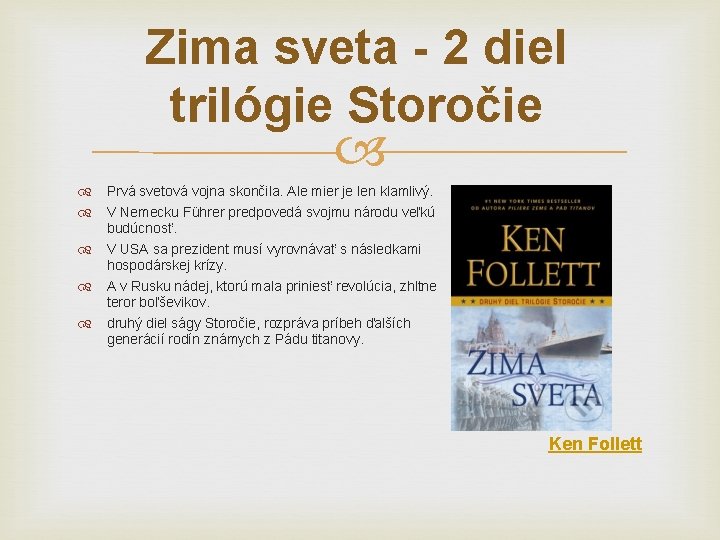 Zima sveta - 2 diel trilógie Storočie Prvá svetová vojna skončila. Ale mier je