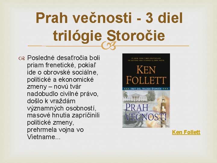 Prah večnosti - 3 diel trilógie Storočie Posledné desaťročia boli priam frenetické, pokiaľ ide