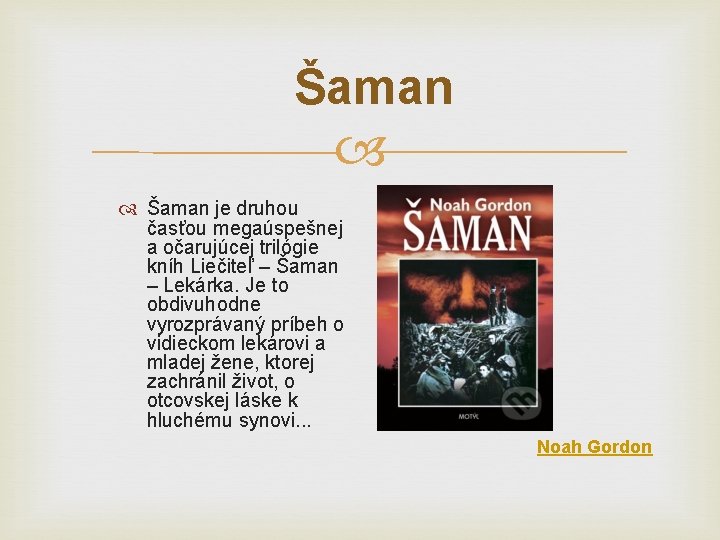 Šaman je druhou časťou megaúspešnej a očarujúcej trilógie kníh Liečiteľ – Šaman – Lekárka.