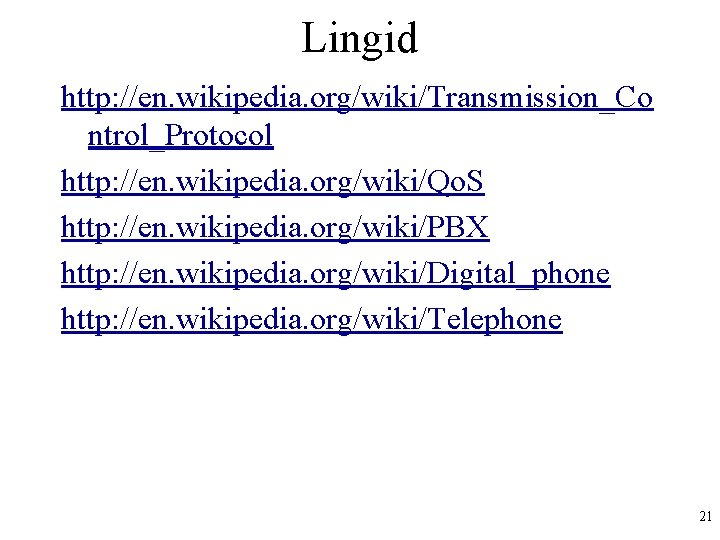 Lingid http: //en. wikipedia. org/wiki/Transmission_Co ntrol_Protocol http: //en. wikipedia. org/wiki/Qo. S http: //en. wikipedia.