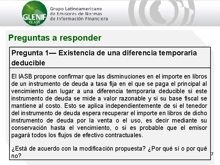 Preguntas a responder Pregunta 1— Existencia de una diferencia temporaria deducible El IASB propone