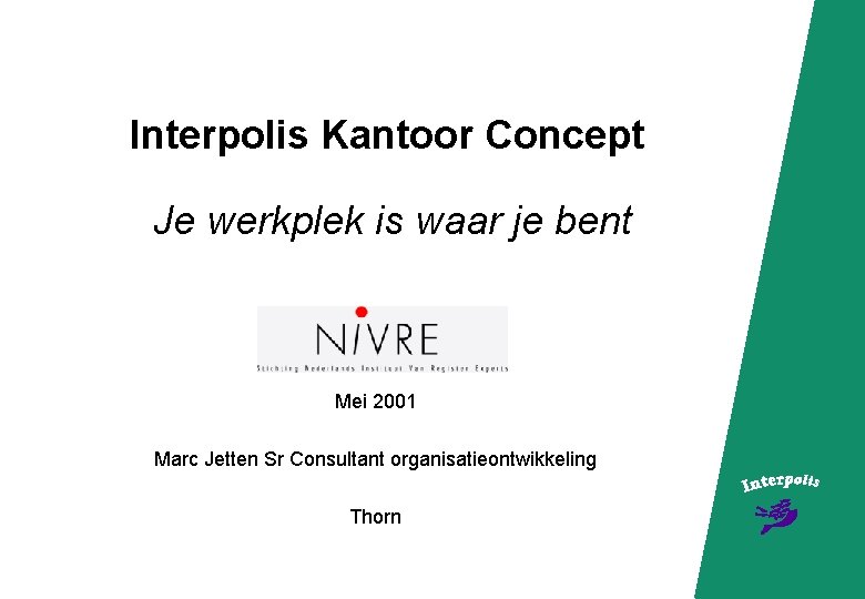 Interpolis Kantoor Concept Je werkplek is waar je bent Mei 2001 Marc Jetten Sr