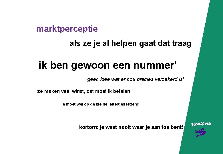 marktperceptie ‘als ze je al helpen gaat dat traag’ ‘ze zijn allemaal hetzelfde’ ‘ik