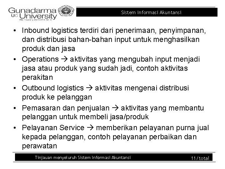 Sistem Informasi Akuntansi • Inbound logistics terdiri dari penerimaan, penyimpanan, dan distribusi bahan-bahan input