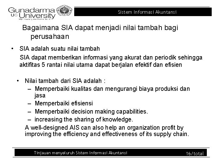 Sistem Informasi Akuntansi Bagaimana SIA dapat menjadi nilai tambah bagi perusahaan • SIA adalah