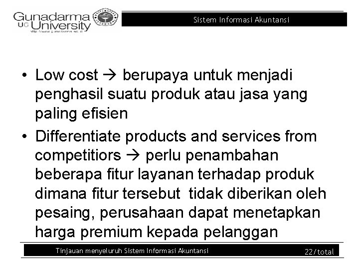 Sistem Informasi Akuntansi • Low cost berupaya untuk menjadi penghasil suatu produk atau jasa