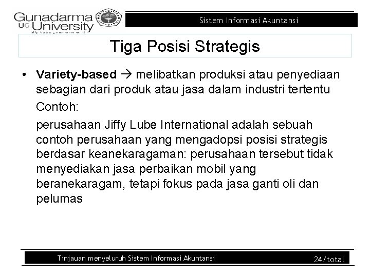 Sistem Informasi Akuntansi Tiga Posisi Strategis • Variety-based melibatkan produksi atau penyediaan sebagian dari