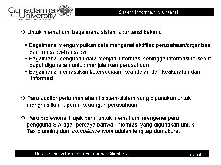 Sistem Informasi Akuntansi v Untuk memahami bagaimana sistem akuntansi bekerja § Bagaimana mengumpulkan data