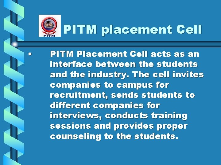 PITM placement Cell • PITM Placement Cell acts as an interface between the students