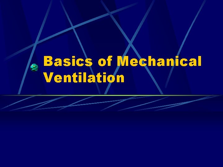 Basics of Mechanical Ventilation 