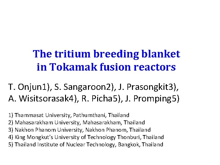 The tritium breeding blanket in Tokamak fusion reactors T. Onjun 1), S. Sangaroon 2),