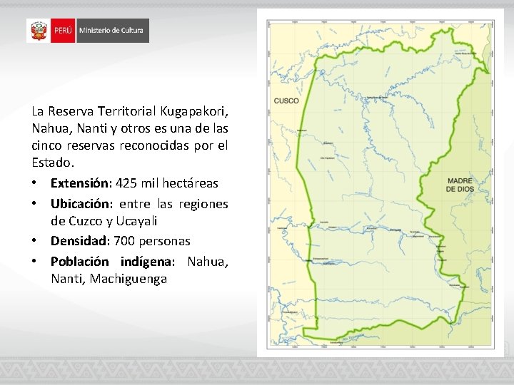 La Reserva Territorial Kugapakori, Nahua, Nanti y otros es una de las cinco reservas