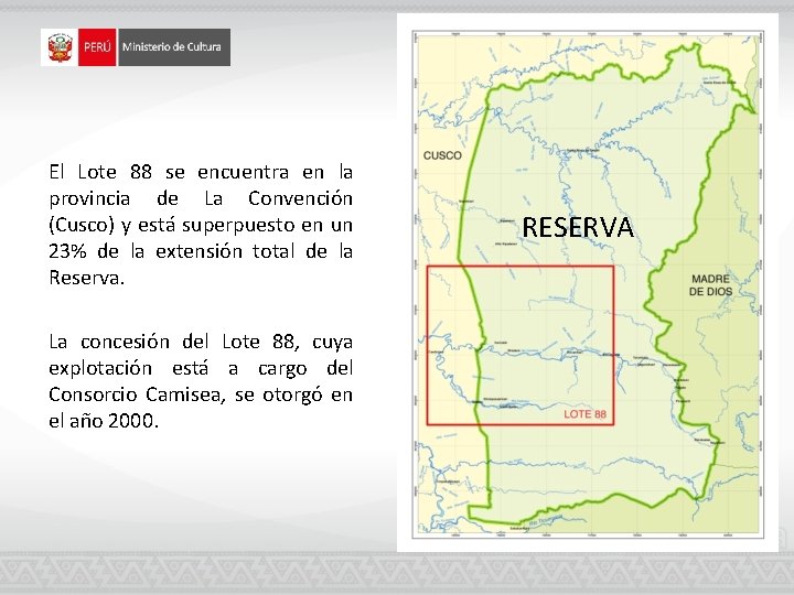 El Lote 88 se encuentra en la provincia de La Convención (Cusco) y está