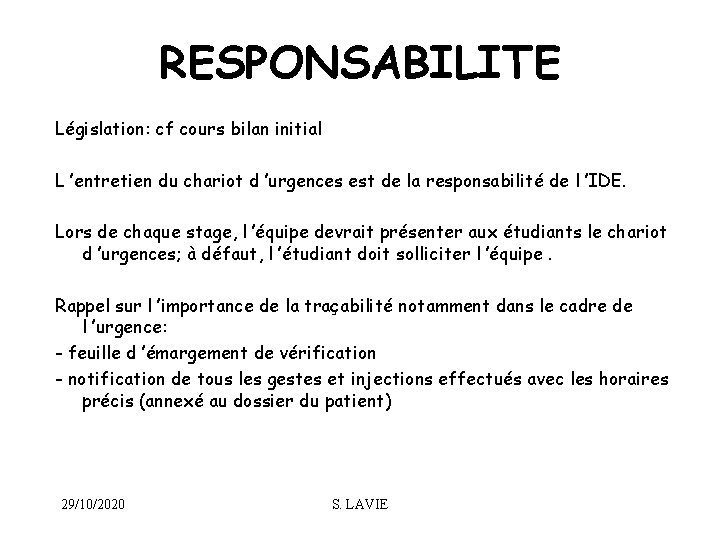 RESPONSABILITE Législation: cf cours bilan initial L ’entretien du chariot d ’urgences est de