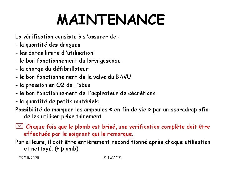 MAINTENANCE La vérification consiste à s ’assurer de : - la quantité des drogues