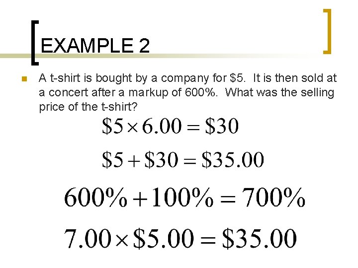 EXAMPLE 2 n A t-shirt is bought by a company for $5. It is