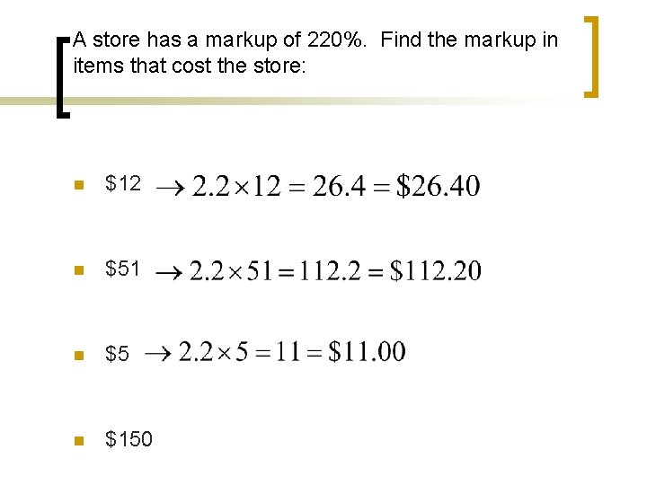 A store has a markup of 220%. Find the markup in items that cost