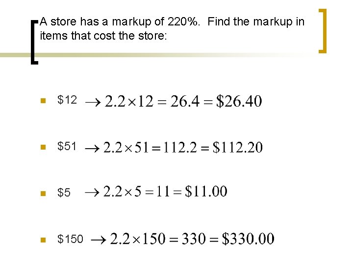 A store has a markup of 220%. Find the markup in items that cost