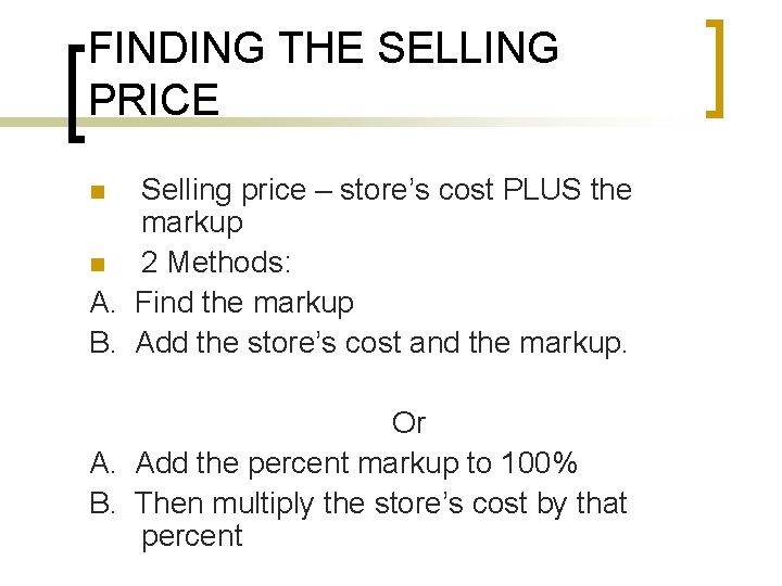FINDING THE SELLING PRICE Selling price – store’s cost PLUS the markup n 2