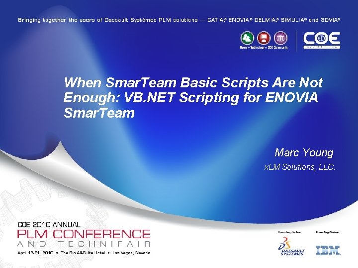 When Smar. Team Basic Scripts Are Not Enough: VB. NET Scripting for ENOVIA Smar.