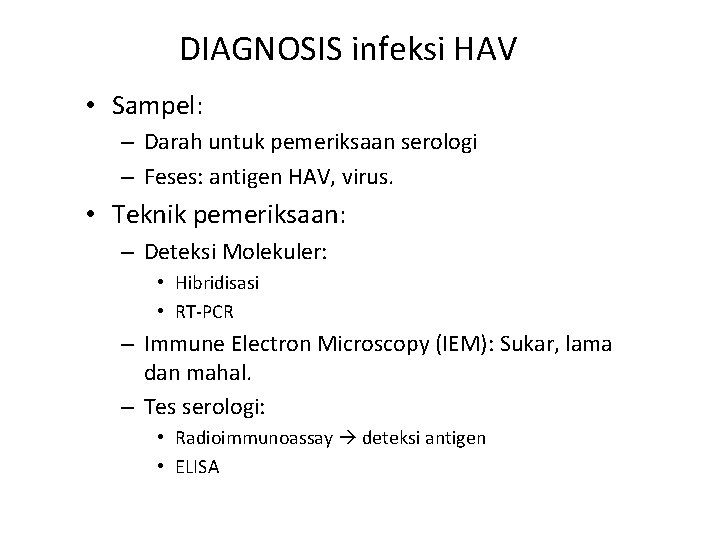 DIAGNOSIS infeksi HAV • Sampel: – Darah untuk pemeriksaan serologi – Feses: antigen HAV,