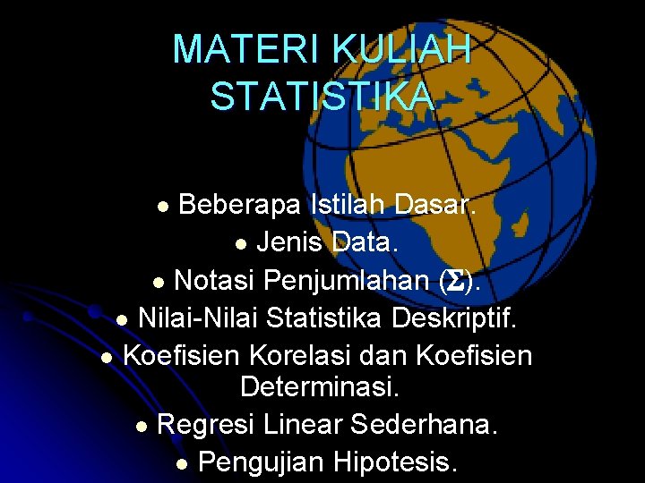 MATERI KULIAH STATISTIKA Beberapa Istilah Dasar. l Jenis Data. l Notasi Penjumlahan ( ).