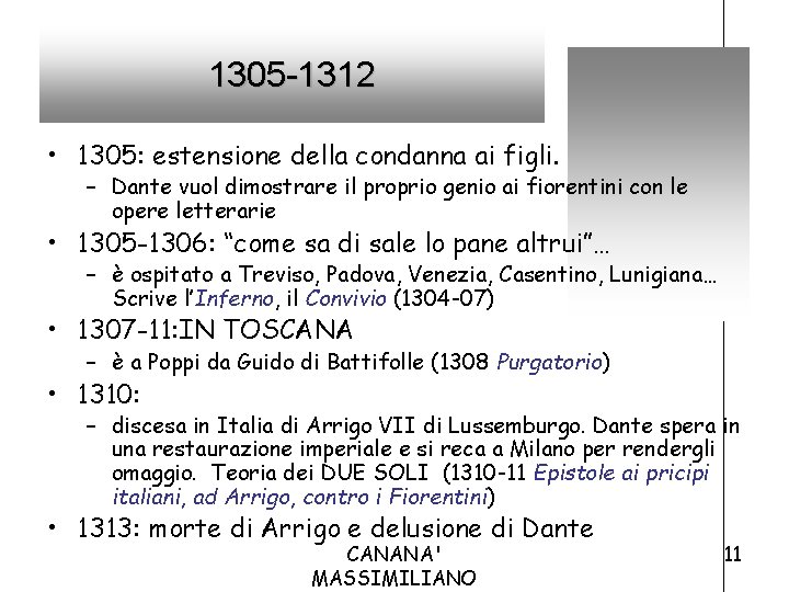 1305 -1312 • 1305: estensione della condanna ai figli. – Dante vuol dimostrare il