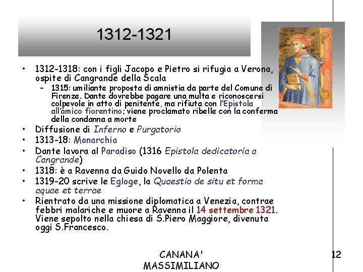 1312 -1321 • • 1312 -1318: con i figli Jacopo e Pietro si rifugia