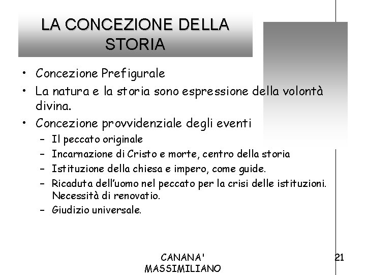 LA CONCEZIONE DELLA STORIA • Concezione Prefigurale • La natura e la storia sono