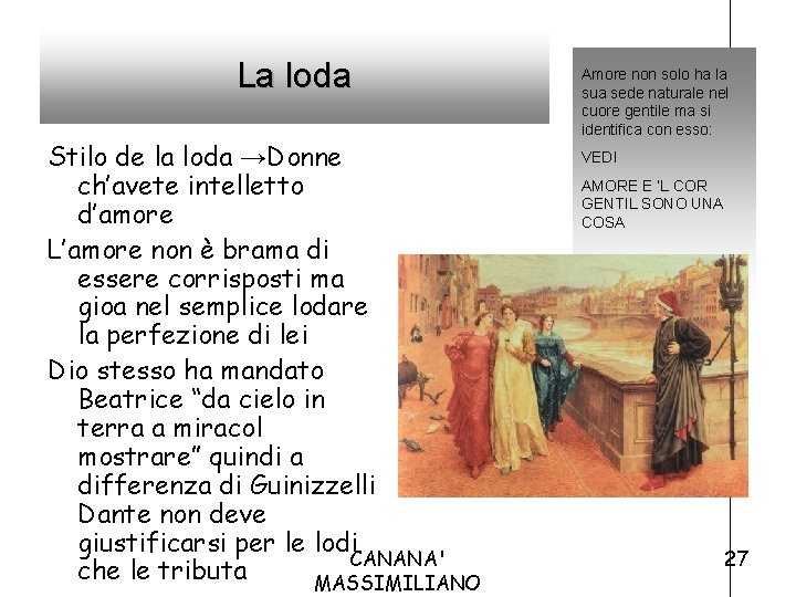 La loda Stilo de la loda →Donne ch’avete intelletto d’amore L’amore non è brama