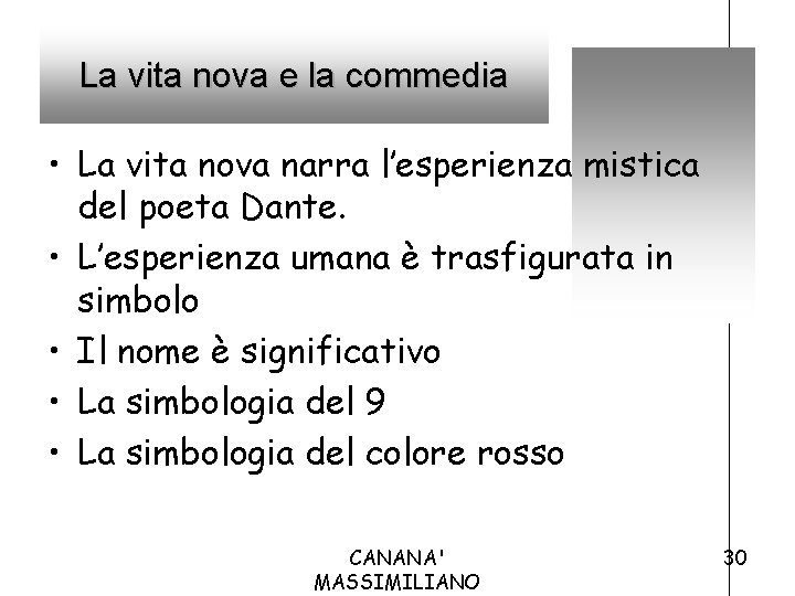 La vita nova e la commedia • La vita nova narra l’esperienza mistica del