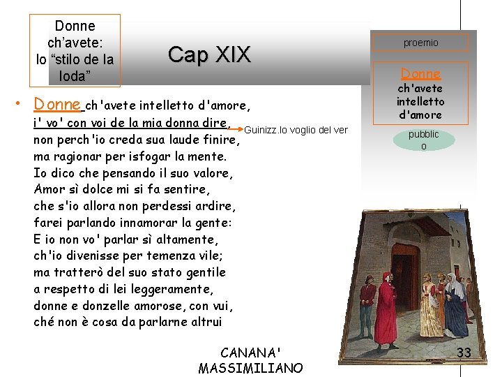 Donne ch’avete: lo “stilo de la loda” Cap XIX • Donne ch'avete intelletto d'amore,