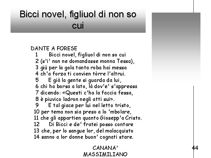 Bicci novel, figliuol di non so cui DANTE A FORESE 1 Bicci novel, figliuol