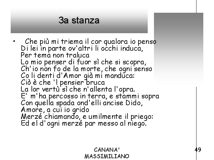 3 a stanza • Che più mi triema il cor qualora io penso Di