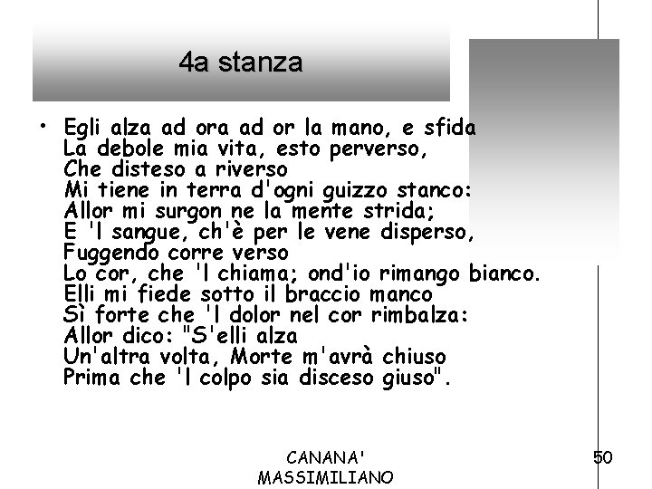 4 a stanza • Egli alza ad or la mano, e sfida La debole