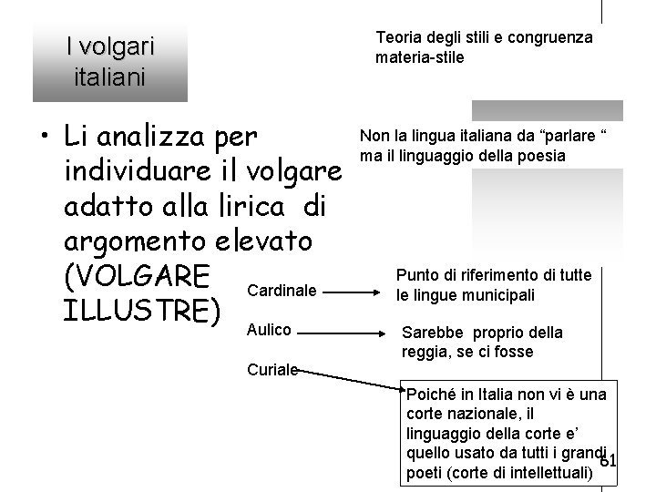 Teoria degli stili e congruenza materia-stile I volgari italiani • Li analizza per individuare