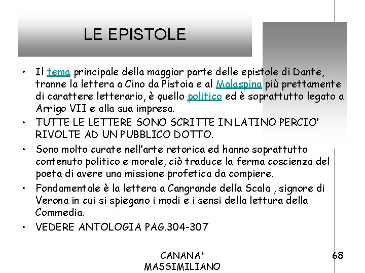 LE EPISTOLE • Il tema principale della maggior parte delle epistole di Dante, tranne