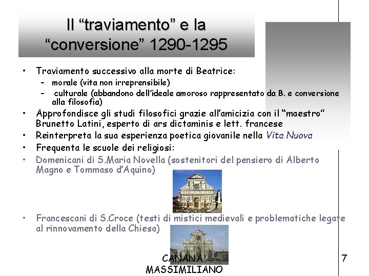 Il “traviamento” e la “conversione” 1290 -1295 • Traviamento successivo alla morte di Beatrice: