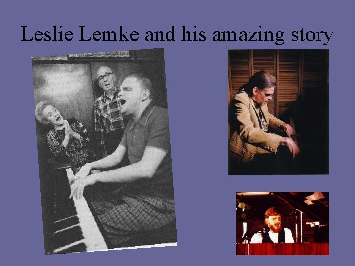 Leslie Lemke and his amazing story 