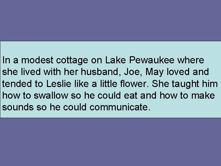 In a modest cottage on Lake Pewaukee where she lived with her husband, Joe,
