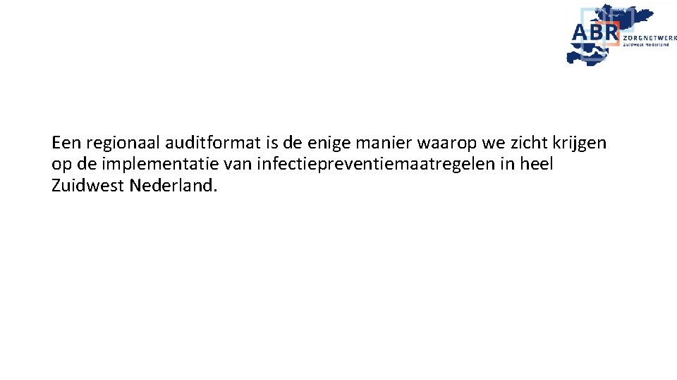  Een regionaal auditformat is de enige manier waarop we zicht krijgen op de