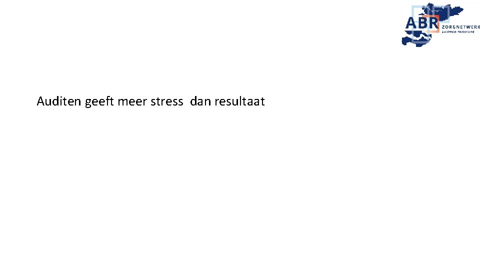  Auditen geeft meer stress dan resultaat 