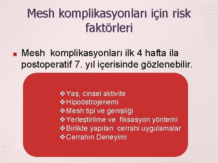 Mesh komplikasyonları için risk faktörleri Mesh komplikasyonları ilk 4 hafta ila postoperatif 7. yıl