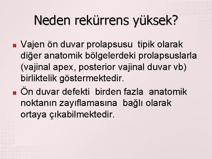 Neden rekürrens yüksek? Vajen ön duvar prolapsusu tipik olarak diğer anatomik bölgelerdeki prolapsuslarla (vajinal